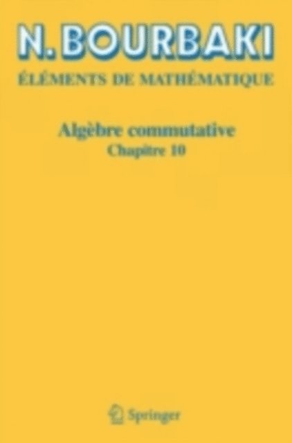 N. Bourbaki - Algèbre commutative, E-bok