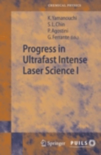 Gaetano Ferrante, Pierre Agostini, See Leang Chin - Progress in Ultrafast Intense Laser Science I, E-bok