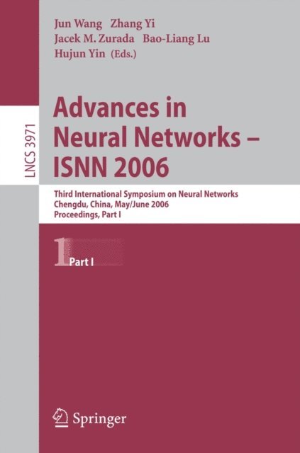 Yin Hujun, Bao-Liang Lu, Jacek M. Zurada, Zhang Yi, Jun Wang - Advances in Neural Networks - ISNN 2006, E-bok