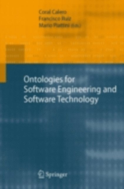Mario Piattini, Francisco Ruiz, Coral Calero - Ontologies for Software Engineering and Software Technology, E-bok