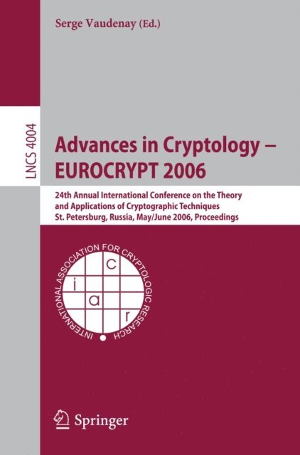 Serge Vaudenay - Advances in Cryptology - EUROCRYPT 2006, E-bok