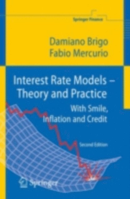 Fabio Mercurio, Damiano Brigo - Interest Rate Models - Theory and Practice, E-bok