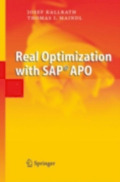 Thomas I. Maindl, Josef Kallrath - Real Optimization with SAP(R) APO, E-bok