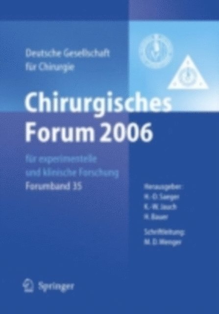 H. Bauer, Karl-Walter Jauch, Matthias Rothmund - Chirurgisches Forum 2006 für experimentelle und klinische Forschung, E-bok