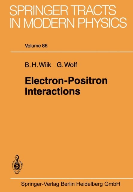 G. Wolf, B.H. Wiik - Electron-Positron Interactions, E-bok