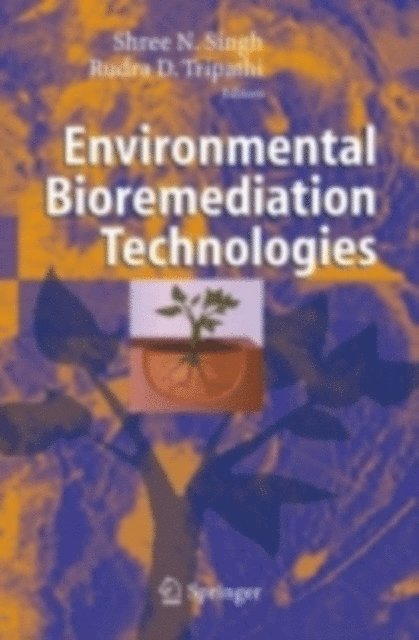 R. D. Tripathi, S.N. Singh - Environmental Bioremediation Technologies, E-bok