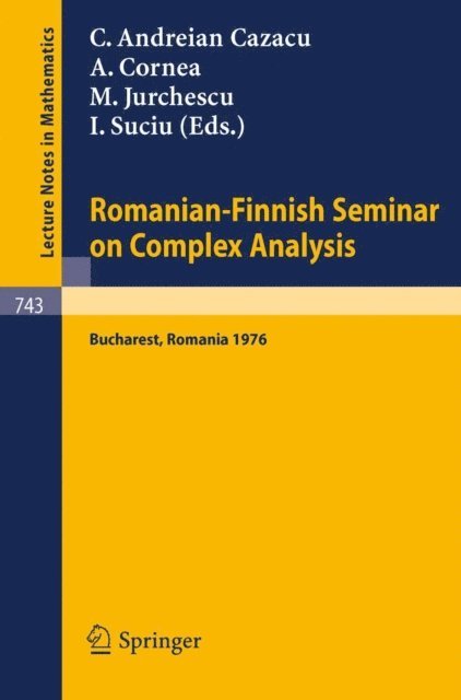 I. Suciu, M. Jurchescu, A. Cornea, C. Andreian Cazacu - Romanian-Finnish Seminar on Complex Analysis, E-bok