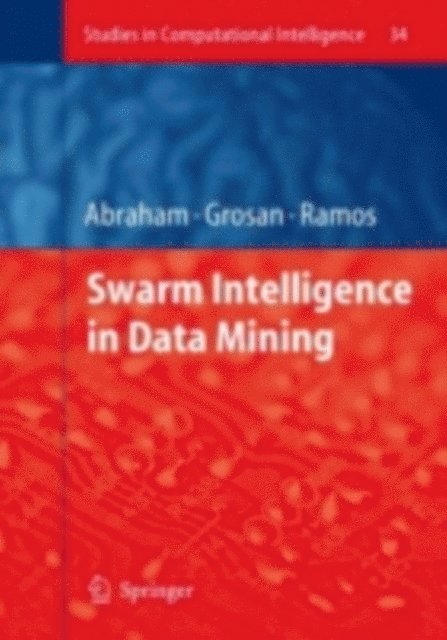 Vitorino Ramos, Crina Grosan, Ajith Abraham - Swarm Intelligence in Data Mining, E-bok