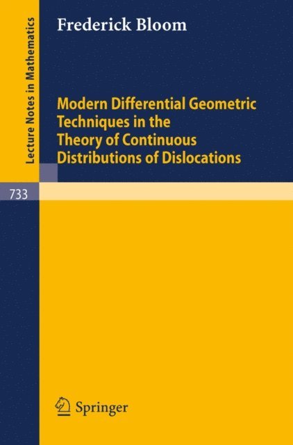 F. Bloom - Modern Differential Geometric Techniques in the Theory of Continuous Distributions of Dislocations, E-bok