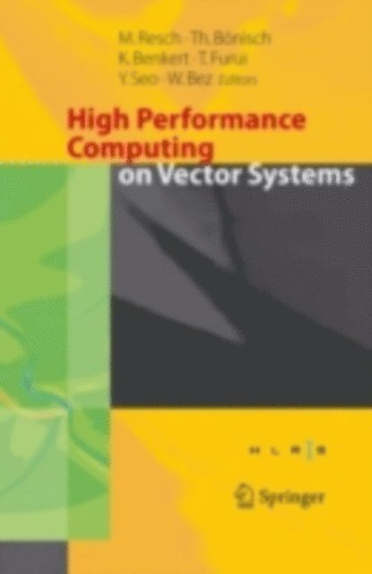 Wolfgang Bez, Yoshiki Seo, Toshiyuki Furui, Katharina Benkert, Thomas Bonisch - High Performance Computing on Vector Systems 2005, E-bok