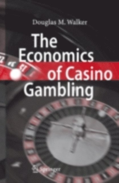 Douglas M. Walker - Economics of Casino Gambling, E-bok