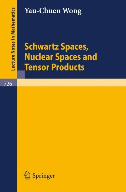 Y.-C. Wong - Schwartz Spaces, Nuclear Spaces and Tensor Products, E-bok
