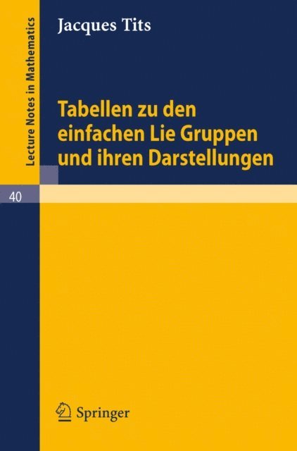 Jacques Tits - Tabellen zu den einfachen Lie Gruppen und ihren Darstellungen, E-bok