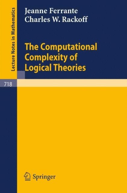C. W. Rackoff, J. Ferrante - Computational Complexity of Logical Theories, E-bok