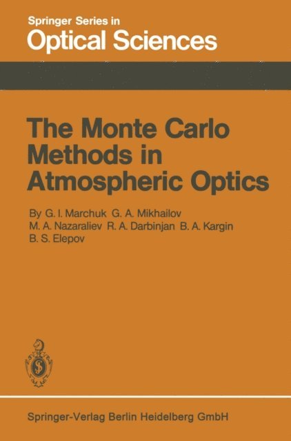 B.S. Elepov, B.A. Kargin, R.A. Darbinjan, M.A. Nazareliev, G.A. Mikhailov, G.I. Marchuk - Monte Carlo Methods in Atmospheric Optics, E-bok