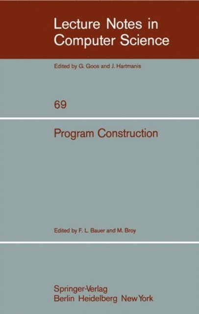 H. Wossner, M. Wirsing, P. Pepper, H. Partsch, C. Pair, S. S. Owicki, J. J. Horning, J. V. Guttag, M. Griffiths, D. Gries, S.L. Gerhart, E.W. Dijkstra, F.L. Bauer, M. Broy, F.L. Bauer - Program Construction, E-bok
