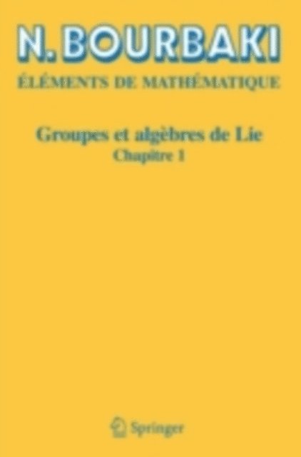 N. Bourbaki - Groupes et algèbres de Lie, E-bok