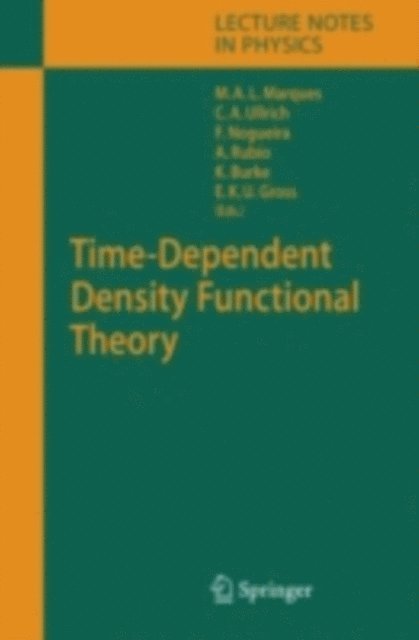 Eberhard K. U. Gross, Kieron Burke, Angel Rubio, Fernando Nogueira, Carsten A. Ullrich, Miguel A.L. Marques - Time-Dependent Density Functional Theory, E-bok