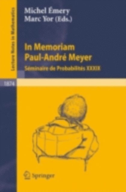 Michel Emery, Marc Yor - In Memoriam Paul-Andre Meyer - Seminaire de Probabilites XXXIX, E-bok