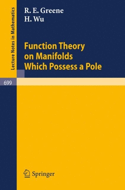 H. Wu, R.E. Greene - Function Theory on Manifolds Which Possess a Pole, E-bok