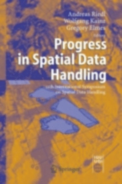 Gregory A. Elmes, Wolfgang Kainz, Andreas Riedl - Progress in Spatial Data Handling, E-bok