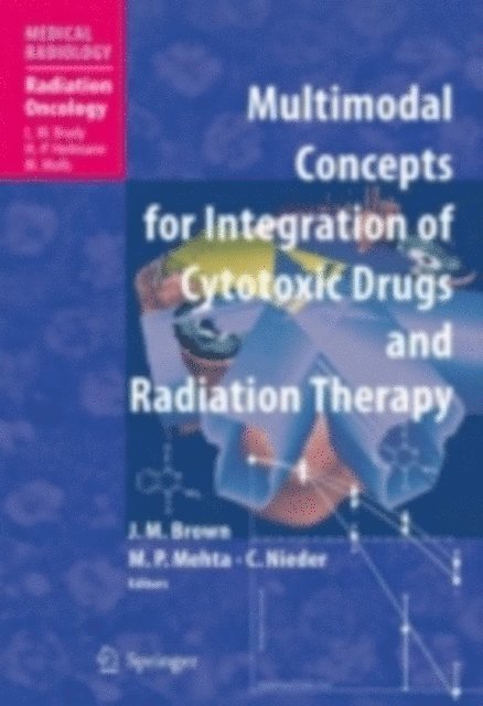 Carsten Nieder, M.P. Mehta, Martin J. Brown - Multimodal Concepts for Integration of Cytotoxic Drugs, E-bok