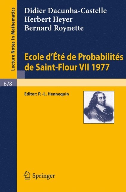 B. Roynette, H. Heyer, D. Dacunha-Castelle, P. L. Hennequin - Ecole d'Ete de Probabilites de Saint-Flour VII, 1977, E-bok