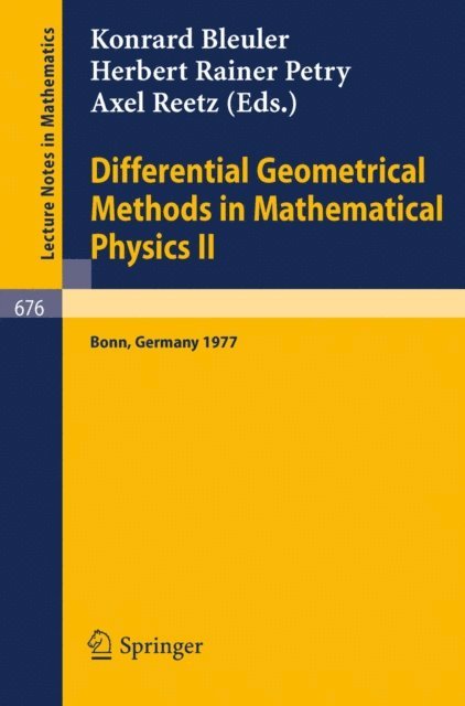 A. Reetz, H. R. Petry, K. Bleuler - Differential Geometrical Methods in Mathematical Physics II, E-bok