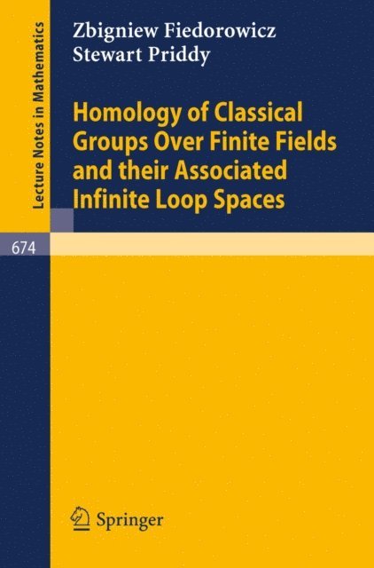 S. Priddy, Z. Fiedorowicz - Homology of Classical Groups Over Finite Fields and Their Associated Infinite Loop Spaces, E-bok