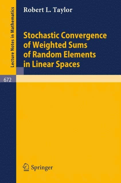 Robert L. Taylor - Stochastic Convergence of Weighted Sums of Random Elements in Linear Spaces, E-bok. Tillgänglighet: Lägg i varukorg
