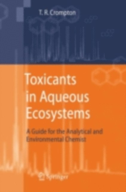 T.R. Crompton - Toxicants in Aqueous Ecosystems, E-bok