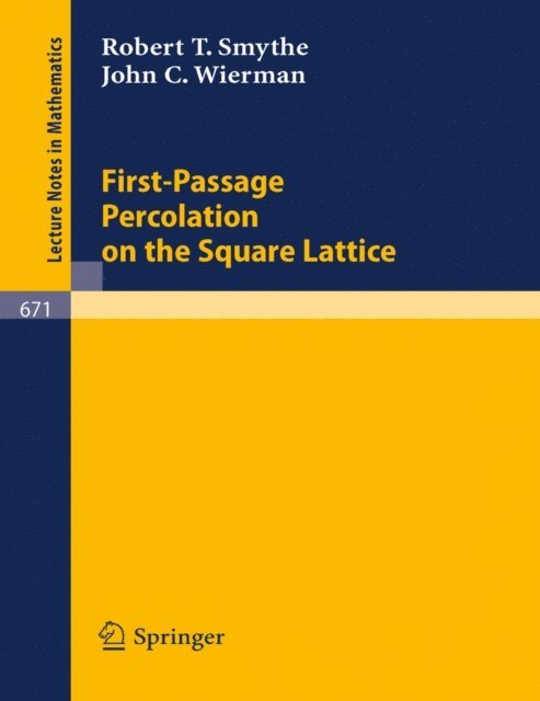 J.C. Wierman, R.T. Smythe - First-Passage Percolation on the Square Lattice, E-bok
