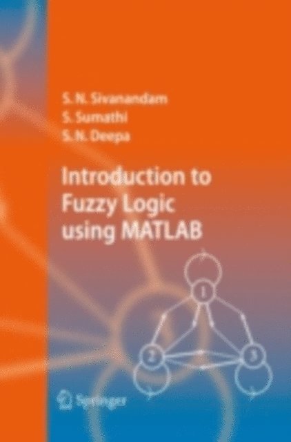 S. N. Deepa, S. Sumathi, S.N. Sivanandam - Introduction to Fuzzy Logic using MATLAB, E-bok