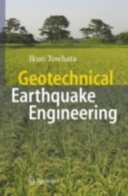 Ikuo Towhata - Geotechnical Earthquake Engineering, E-bok
