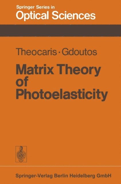 E.E. Gdoutos, Pericles S. Theocaris - Matrix Theory of Photoelasticity, E-bok
