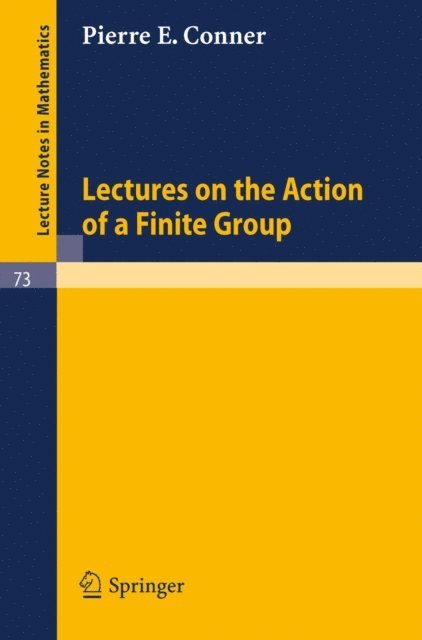 Pierre E. Conner - Lectures on the Action of a Finite Group, E-bok