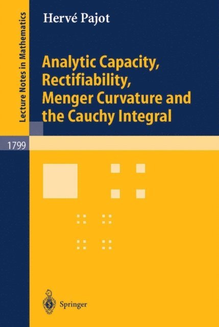 Herve M. Pajot - Analytic Capacity, Rectifiability, Menger Curvature and Cauchy Integral, E-bok