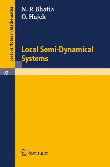 O. Hajek, N. P. Bhatia - Local Semi-Dynamical Systems, E-bok