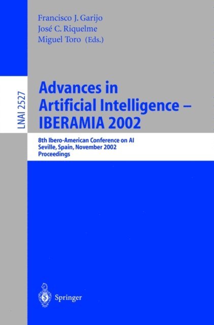 Miguel Toro Bonilla, Jose C. Riquelme, Francisco J. Garijo - Advances in Artificial Intelligence - IBERAMIA 2002, E-bok