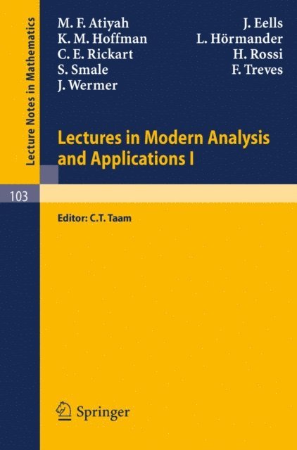 J. Wermer, F. Treves, S. Smale, H. Rossi, C. E. Rickart, L. Hormander, K. M. Hoffman, J. Eells, M. F. Atiyah, C.T. Taam - Lectures in Modern Analysis and Applications I, E-bok