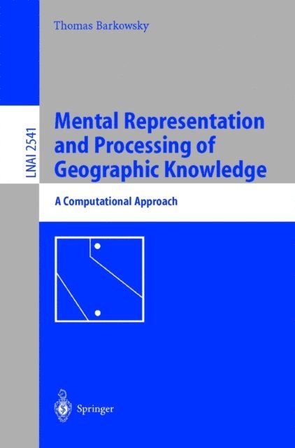 Thomas Barkowsky - Mental Representation and Processing of Geographic Knowledge, E-bok