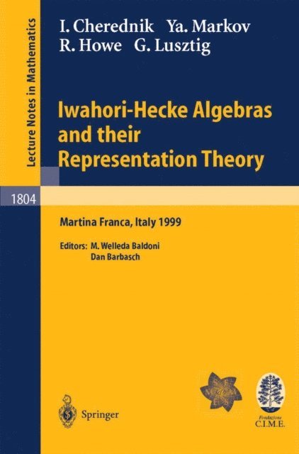 George Lusztig, Roger E. Howe, Yavor Markov, Ivan Cherednik, M. Welleda Baldoni, Dan Barbasch - Iwahori-Hecke Algebras and their Representation Theory, E-bok
