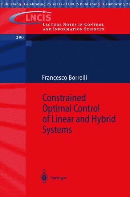 Francesco Borrelli - Constrained Optimal Control of Linear and Hybrid Systems, E-bok
