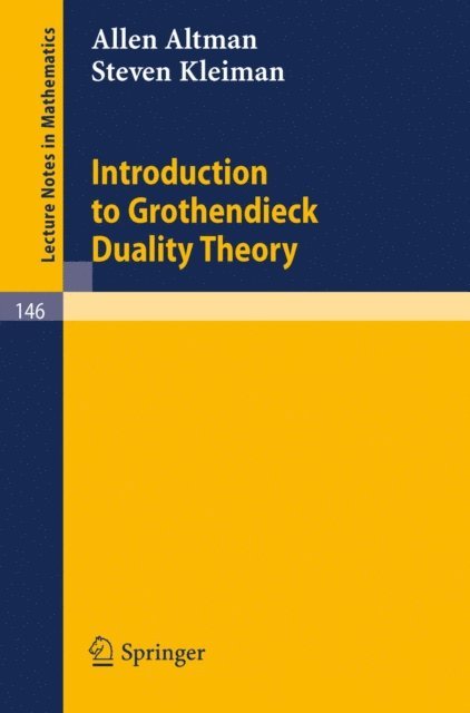 Steven Kleiman, Allen Altman - Introduction to Grothendieck Duality Theory, E-bok