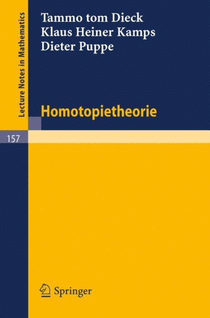 D. Puppe, K. H. Kamps, T.tom Dieck - Homotopietheorie, E-bok