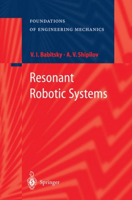 Alexander Shipilov, V. I. Babitsky - Resonant Robotic Systems, E-bok