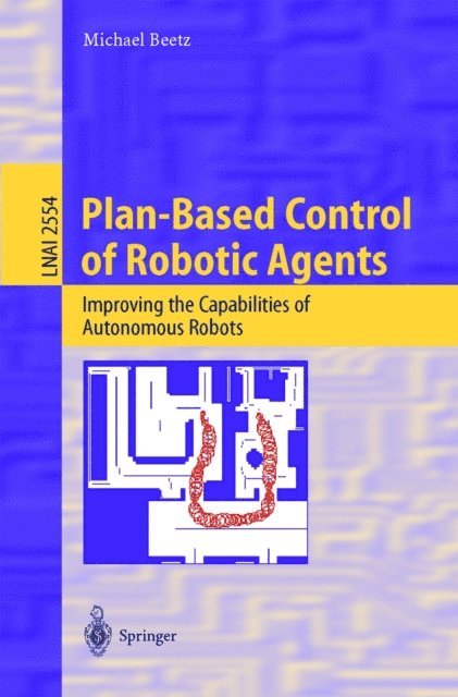 Michael Beetz - Plan-Based Control of Robotic Agents, E-bok