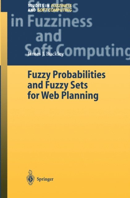 James J. Buckley - Fuzzy Probabilities and Fuzzy Sets for Web Planning, E-bok