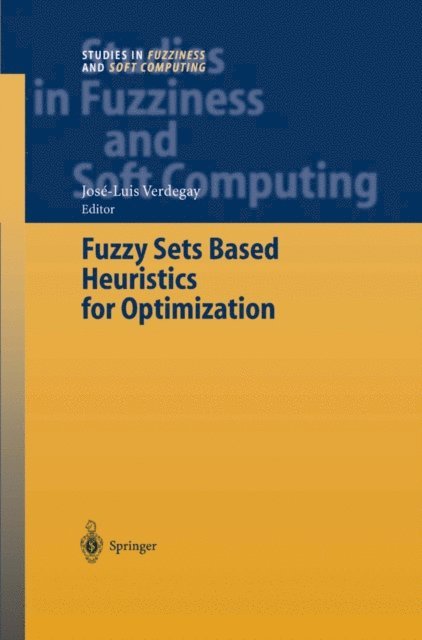 Jose-Luis Verdegay - Fuzzy Sets Based Heuristics for Optimization, E-bok