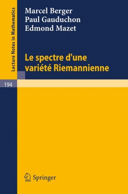 Edmond Mazet, Paul Gauduchon, Marcel Berger - Le Spectre d`une Variete Riemannienne, E-bok